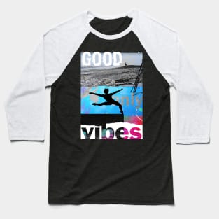 Good vibes only dancer Baseball T-Shirt